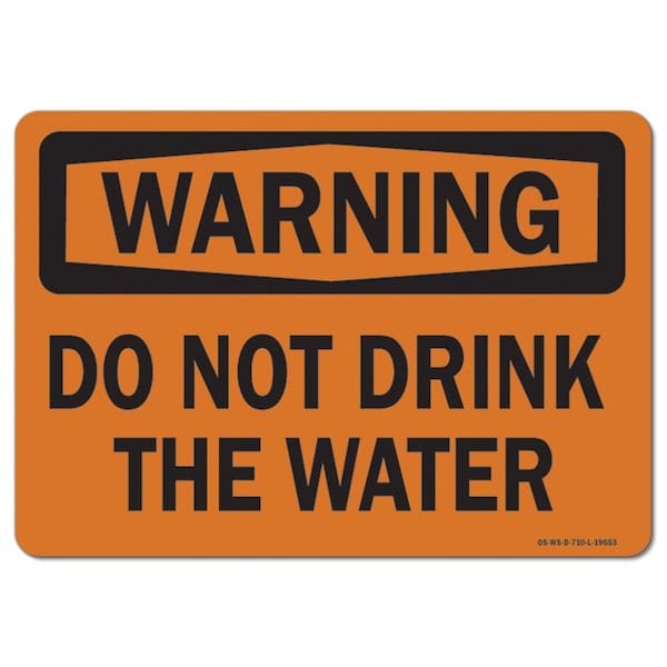OSHA Warning Sign, Do Not Drink The Water, 10in X 7in Aluminum, 7" W, 10" L, Landscape